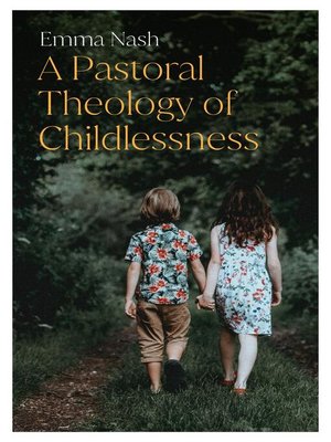 cover image of A Pastoral Theology of Childlessness